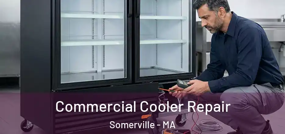 Commercial Cooler Repair Somerville - MA