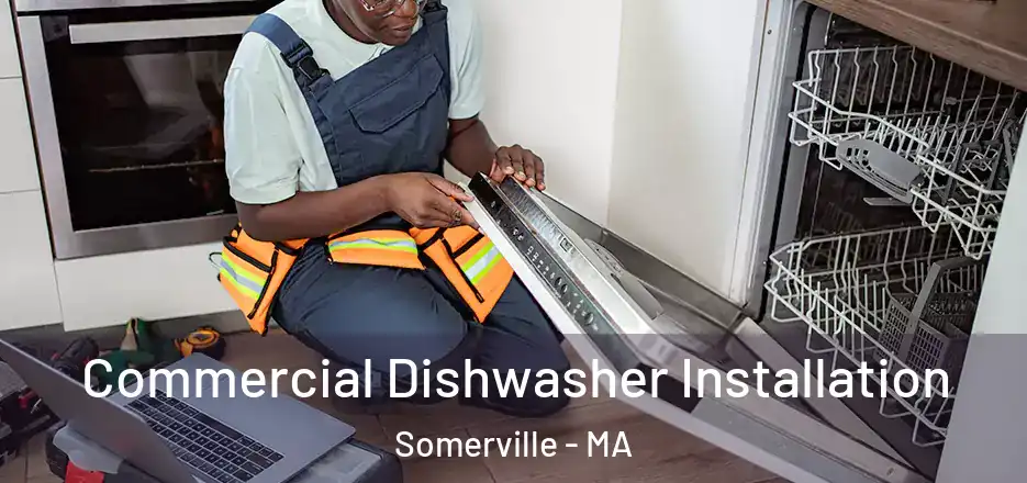 Commercial Dishwasher Installation Somerville - MA