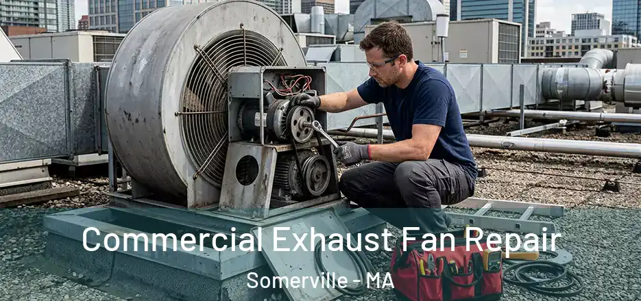  Commercial Exhaust Fan Repair Somerville - MA