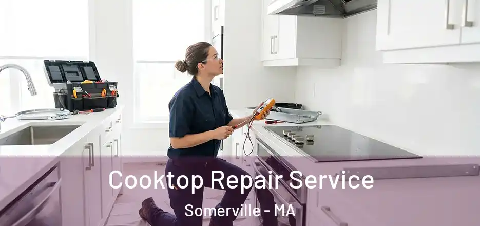 Cooktop Repair Service Somerville - MA