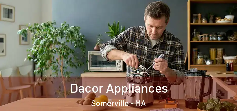  Dacor Appliances Somerville - MA