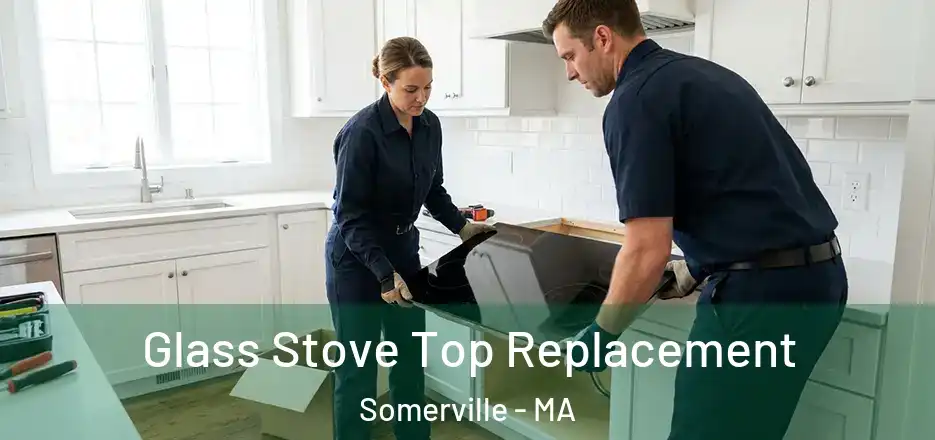 Glass Stove Top Replacement Somerville - MA