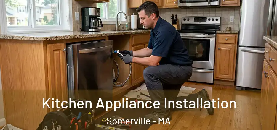 Kitchen Appliance Installation Somerville - MA