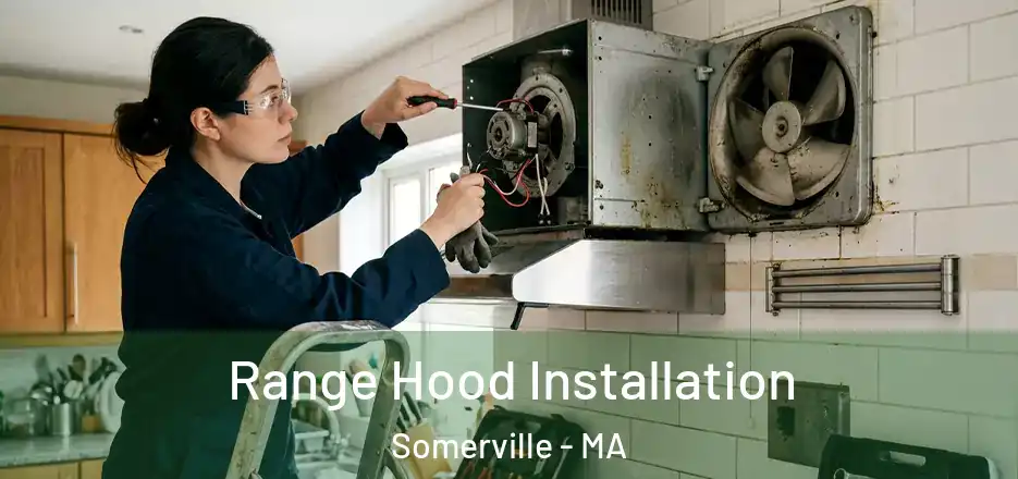 Range Hood Installation Somerville - MA