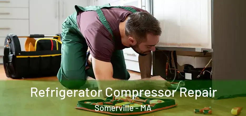 Refrigerator Compressor Repair Somerville - MA