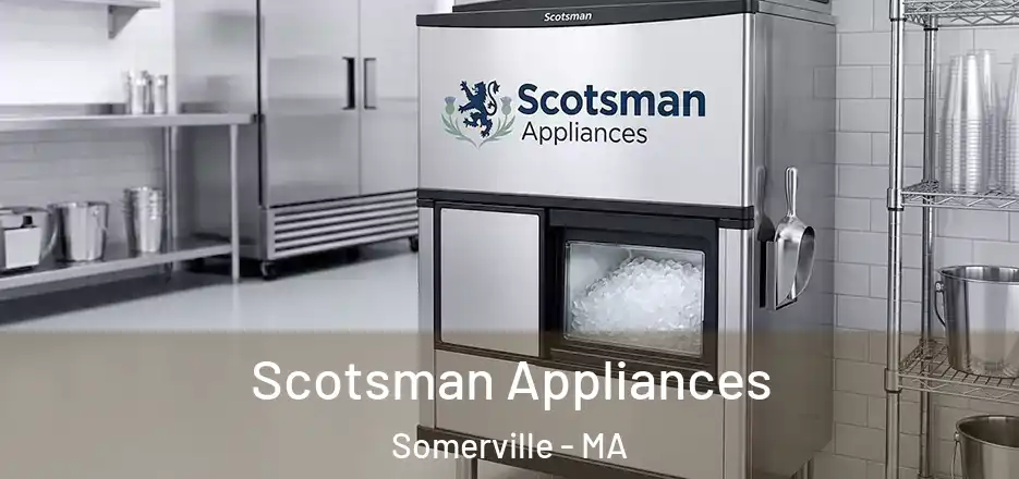 Scotsman Appliances Somerville - MA