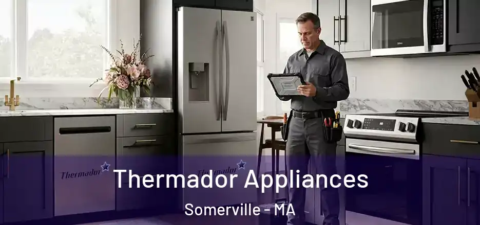  Thermador Appliances Somerville - MA