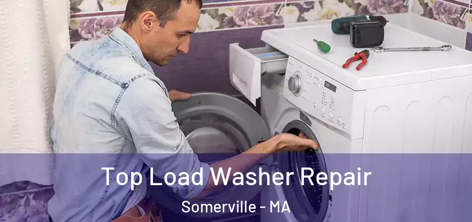 Top Load Washer Repair Somerville - MA