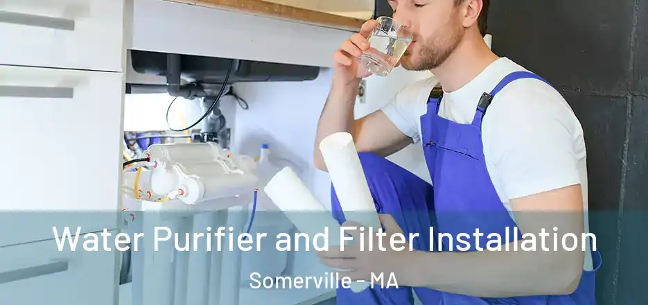 Water Purifier and Filter Installation Somerville - MA