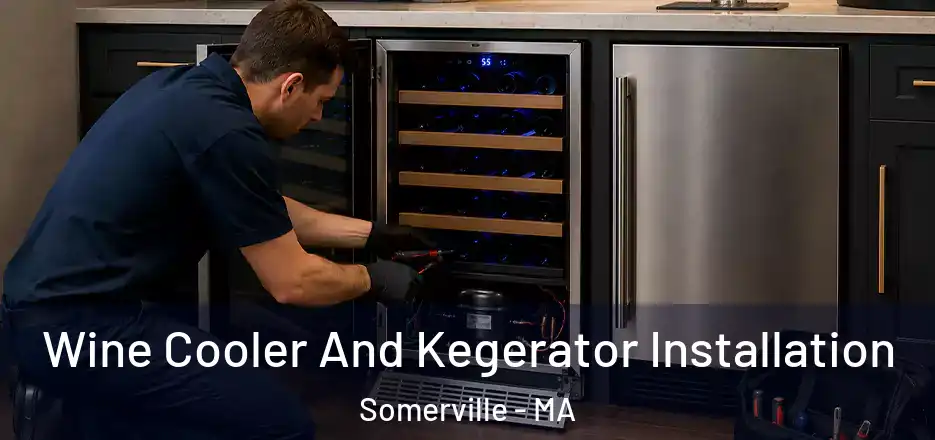 Wine Cooler And Kegerator Installation Somerville - MA
